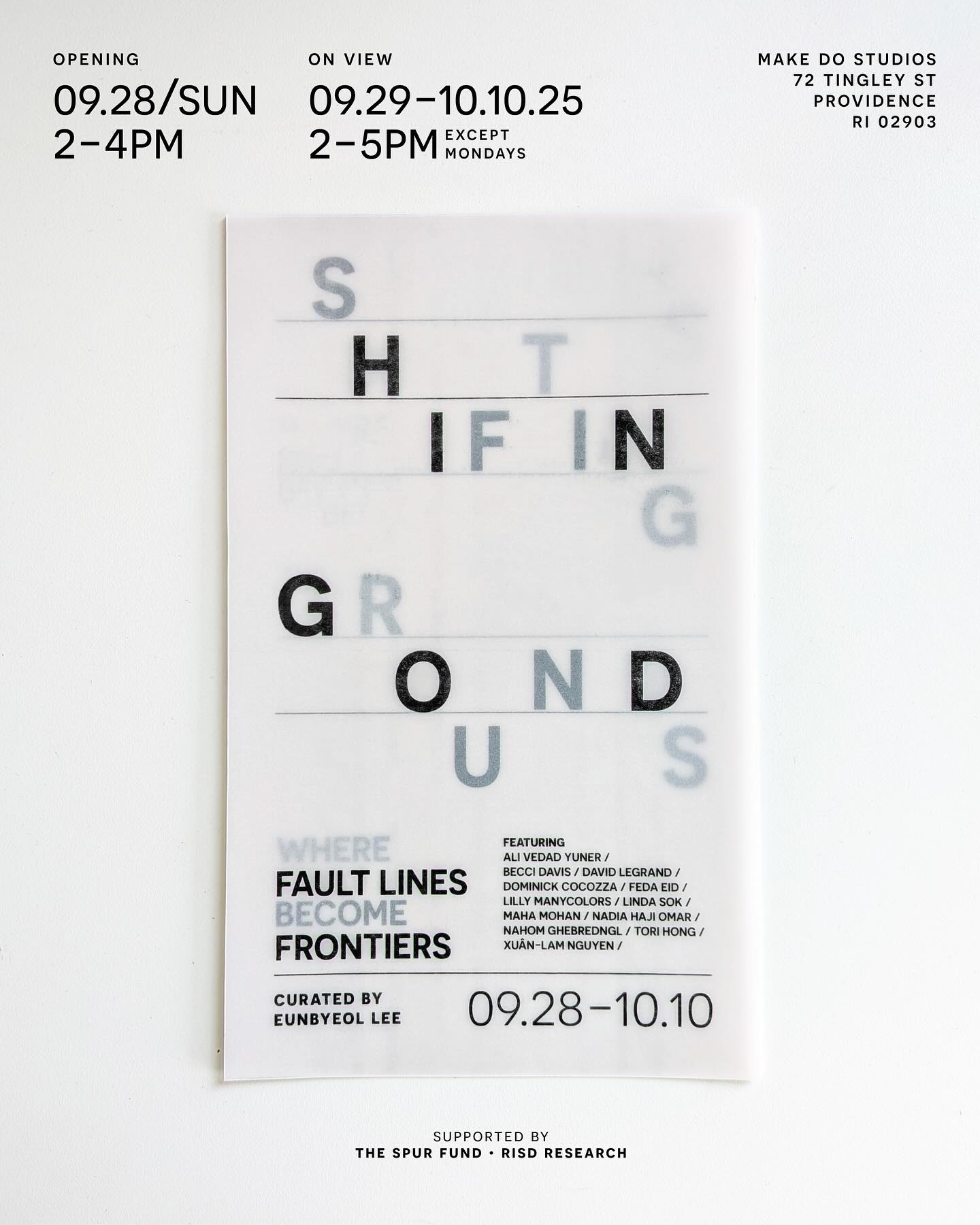 RISD GAC alumni alert!
Visit the exhibition “Shifting Grounds: Where Fault Lines Become Frontiers” at Make Do Studios in Providence, RI from 9/28-10/10.
The exhibition begins at the site of rupture—where traces accumulate, identities overlap, and meanings slip through fractured ground. Here, locality is not fixed geography but layered terrain: eroded, displaced, and recomposed. Rather than restoring place as origin, the participating artists engage in acts of recomposition—through sensation, memory, language, and material. In their work, rupture no longer signals collapse but becomes a generative frontier.
Curated by Eunbyeol Lee (RISD GAC’24)
Graphic Design: Ruchika Nambiar (RISD GAC’23)
Exhibition Design: Helen Kwon) (RISD J+M’25)